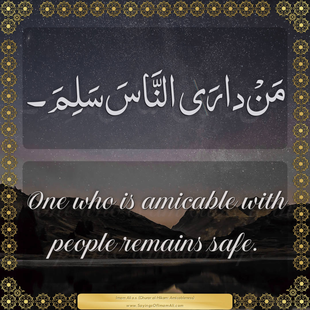 One who is amicable with people remains safe.